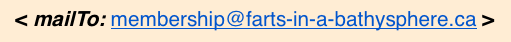  graphic of Membership @ Farts-in-a-Bathysphere dot-CA e-mail address 